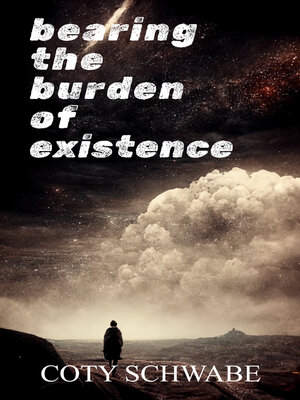 cover image of Bearing the Burden of Existence